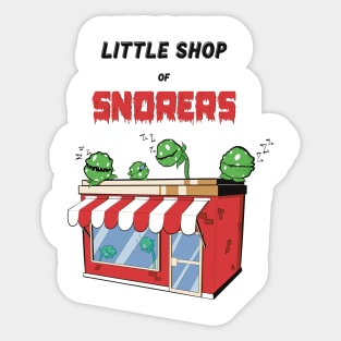 Little Shop of Snorers Sticker